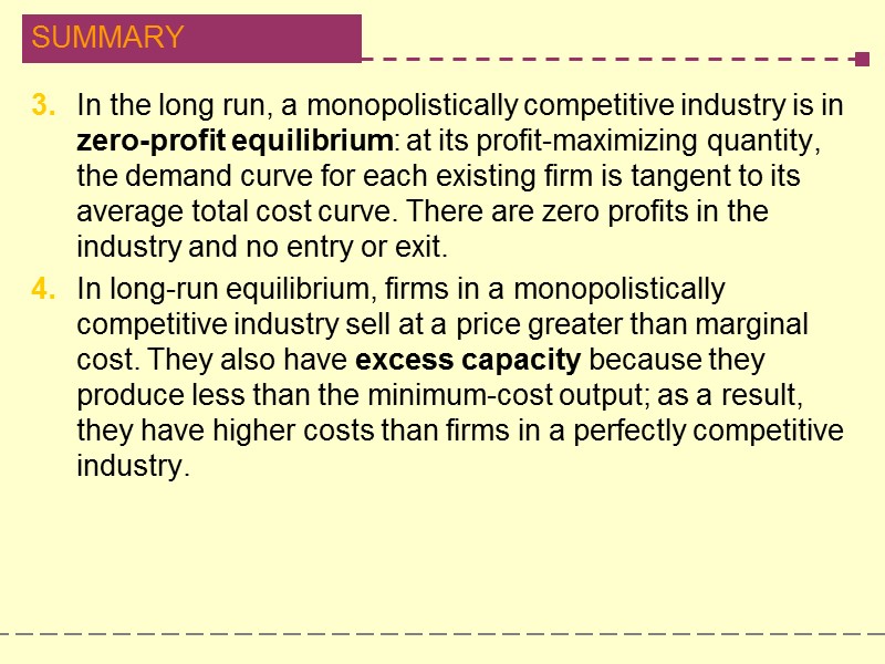 3.  In the long run, a monopolistically competitive industry is in zero-profit equilibrium: